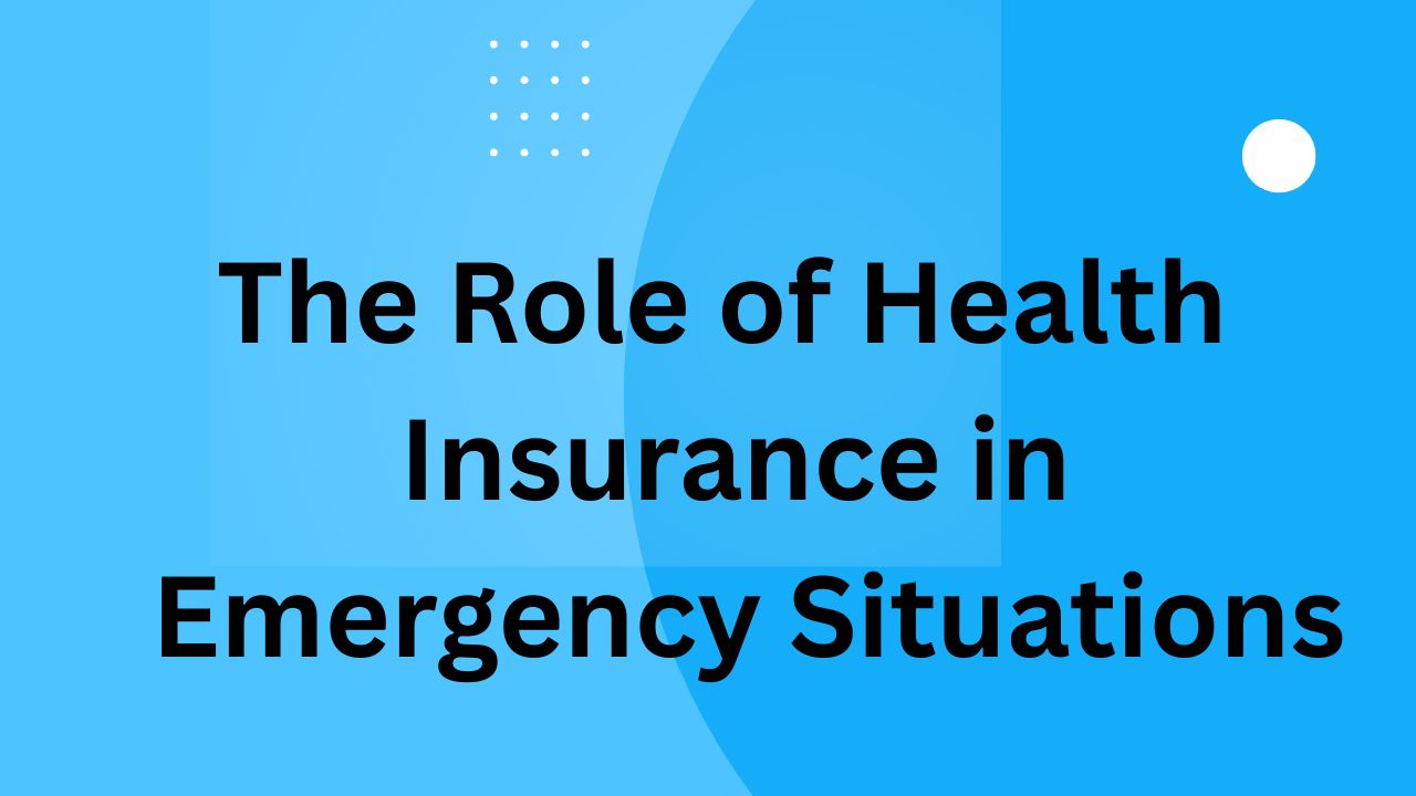 The Role of Health Insurance in Emergency Situations