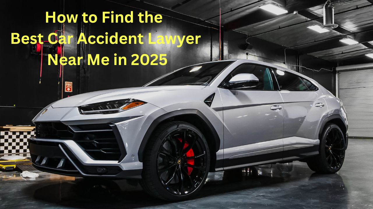 How to Find the Best Car Accident Lawyer Near Me in 2025
